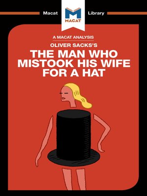 cover image of A Macat Analysis of The Man Who Mistook His Wife For a Hat